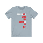 Be Who You Want To Be Unisex T-Shirt - eDirect Dreams