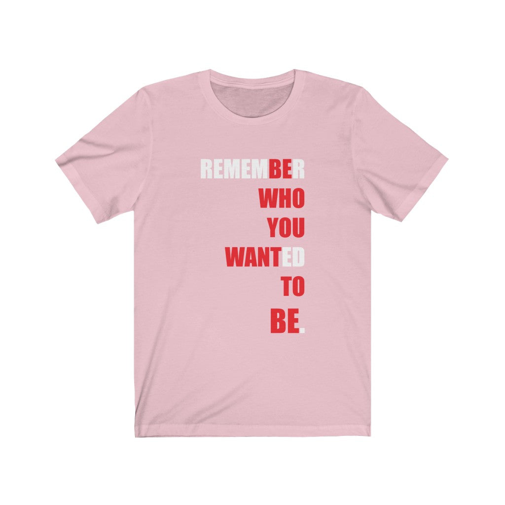 Be Who You Want To Be Unisex T-Shirt - eDirect Dreams 