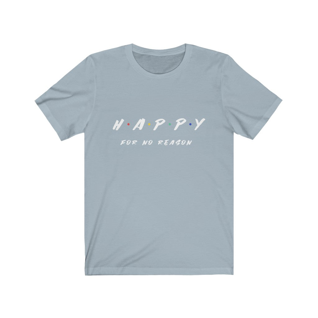 Happy For No Reason Unisex T-Shirt - eDirect Dreams 