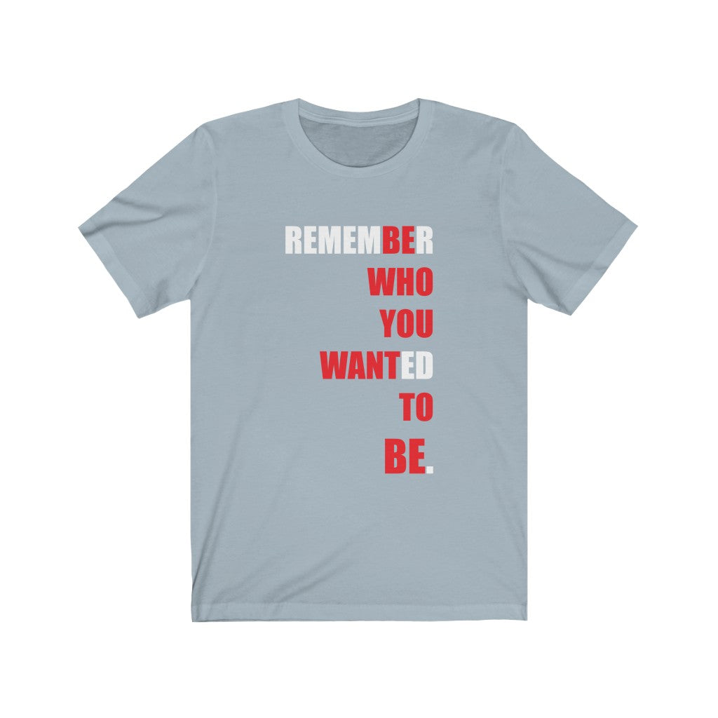 Be Who You Want To Be Unisex T-Shirt - eDirect Dreams 