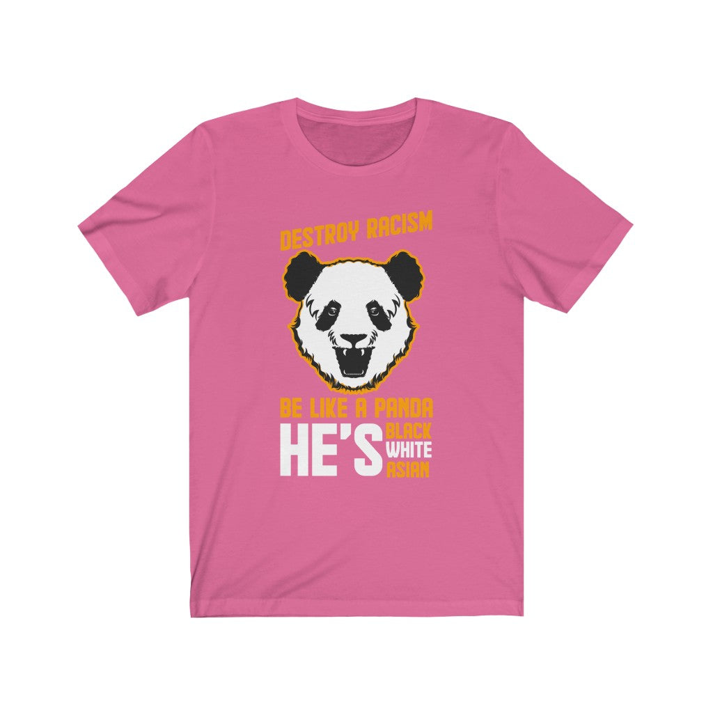 Be like a Panda & Destroy Racism Unisex T-Shirt - eDirect Dreams 